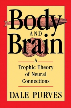 Paperback Body and Brain: A Trophic Theory of Neural Connections Book