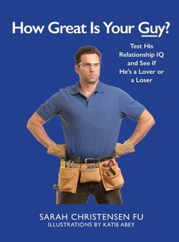 Hardcover How Great Is Your Guy?: Test His Relationship IQ and See If He's a Lover or a Loser Book