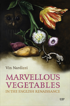 Hardcover Marvellous Vegetables in the English Renaissance Book