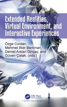 Hardcover Extended Realities, Virtual Environment, and Interactive Experiences Book