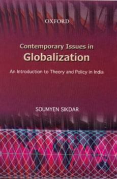 Hardcover Contemporary Issues in Globalization: An Introduction to Theory and Policy in India Book