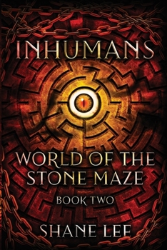 Inhumans: World of the Stone Maze, Book 2 - Book #2 of the World of the Stone Maze