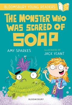 Paperback The Monster Who Was Scared of Soap: A Bloomsbury Young Reader: Gold Book Band (Bloomsbury Young Readers) Book