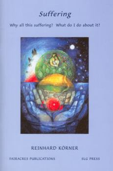 Suffering: Why All This Suffering? What Do I Do about It?