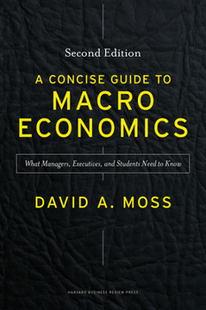 Hardcover A Concise Guide to Macroeconomics, Second Edition: What Managers, Executives, and Students Need to Know Book