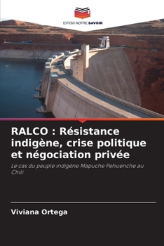 Paperback Ralco: Résistance indigène, crise politique et négociation privée [French] Book