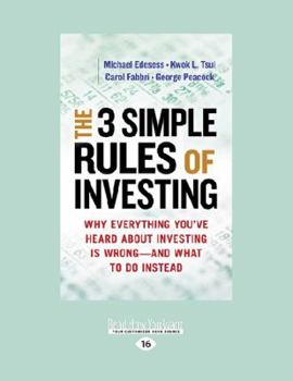 Paperback The 3 Simple Rules of Investing: Why Everything You've Heard about Investing Is Wrong - And What to Do Instead (Large Print 16pt) [Large Print] Book