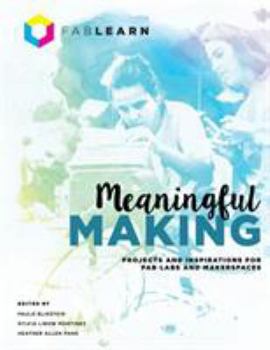 Paperback Meaningful Making: Projects and Inspirations for Fab Labs and Makerspaces Book