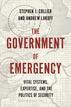 Hardcover The Government of Emergency: Vital Systems, Expertise, and the Politics of Security Book