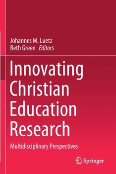 Paperback Innovating Christian Education Research: Multidisciplinary Perspectives Book