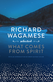 Hardcover Richard Wagamese Selected: What Comes from Spirit Book