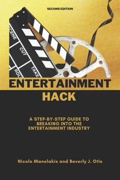 Paperback Entertainment Hack: A Step-by-Step Guide to Breaking into the Entertainment Industry Book