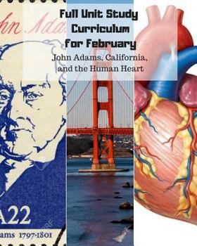 Paperback Full Unit Study Curriculum for February (John Adams, California, and the Human Heart): K-1st Book
