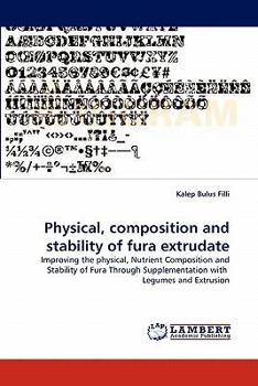 Physical, composition and stability of fura extrudate: Improving the physical, Nutrient Composition and Stability of Fura Through Supplementation with Legumes and Extrusion