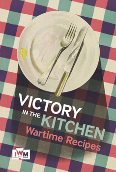 Hardcover Victory in the Kitchen: Wartime Recipes Book