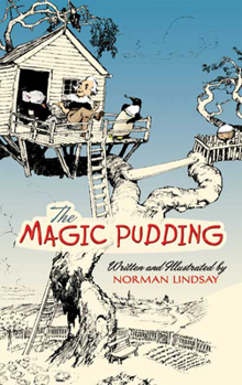The Magic Pudding: Being the Adventures of Bunyip Bluegum and His Friends Bill Barnacle and Sam Sawnoff