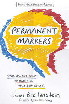 Paperback Permanent Markers: Spiritual Life Skills to Write on Your Kids' Hearts Book