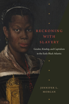 Paperback Reckoning with Slavery: Gender, Kinship, and Capitalism in the Early Black Atlantic Book