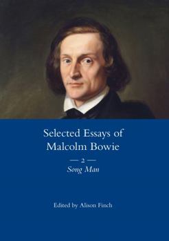 Paperback The Selected Essays of Malcolm Bowie Vol. 2: Song Man Book