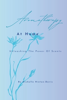 Aromatherapy at Home: Unleashing the Power of Scents