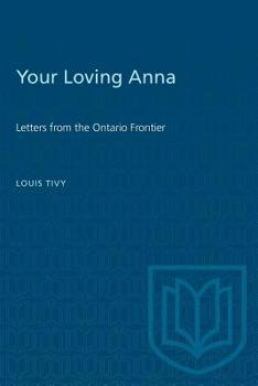 Paperback Your Loving Anna: Letters from the Ontario Frontier Book