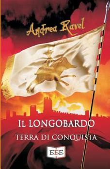 Paperback Il Longobardo: Terra di conquista [Italian] Book