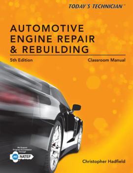 Spiral-bound Today's Technician: Automotive Engine Repair & Rebuilding, Classroom Manual and Shop Manual, Spiral Bound Version [With Shop Manual] Book