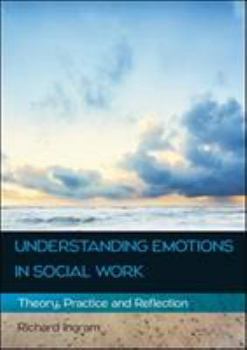Paperback Understanding Emotions in Social Work: Theory, Practice and Reflection Book