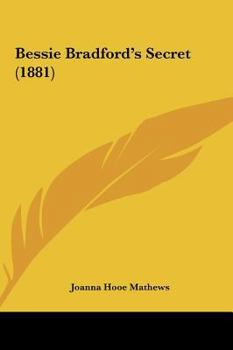 Bessie Bradford's Secret - Book #1 of the Bessie Companion Books