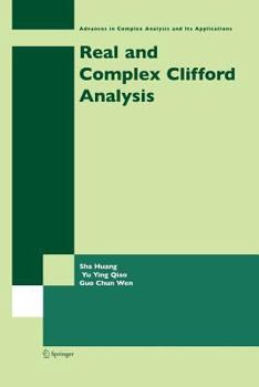 Real and Complex Clifford Analysis (Advances in Complex Analysis and Its Applications)