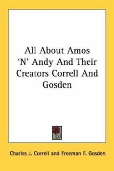 Paperback All About Amos 'N' Andy And Their Creators Correll And Gosden Book