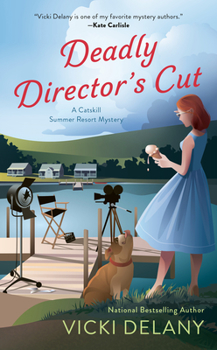 Deadly Director's Cut - Book #2 of the A Catskill Summer Resort Mystery