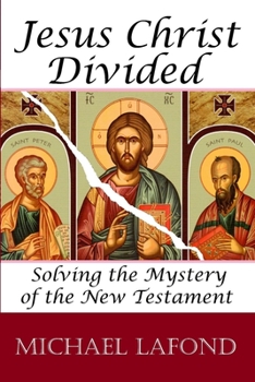 Paperback Jesus Christ Divided: Solving the Mystery of the New Testament Book