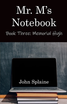 Paperback Mr. M's Notebook: Book Three: Memorial High Book