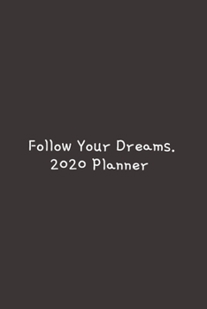 Follow Your Dreams ~: 2020 Goal Setting Planner.
