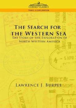 Paperback The Search for the Western Sea: The Story of the Exploration of North Western America Book