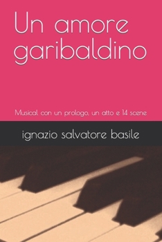Paperback Un amore garibaldino: Musical con un prologo, un atto e 14 scene [Italian] Book
