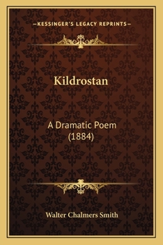 Kildrostan: A Dramatic Poem