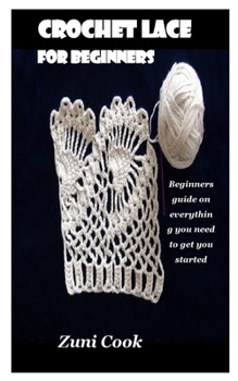 Paperback Crochet Lace for Beginners: Beginners guide on everything you need to get you started Book