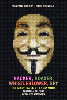 Paperback Hacker, Hoaxer, Whistleblower, Spy: The Many Faces of Anonymous Book