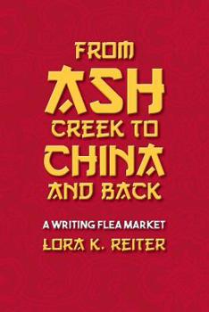 Paperback From Ash Creek to China and Back: A Writing Flea Market Book