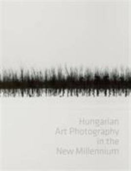 Hardcover Hungarian Art Photography in the New Millenium Book