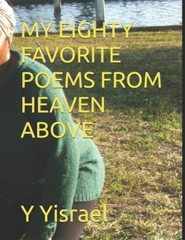 Paperback My Eighty Favorite Poems from Heaven Above Book