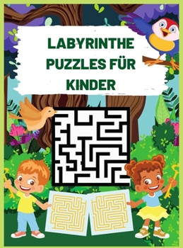 Labyrinthe Puzzles Für Kinder: Labyrinth-Aktivitätsbuch für Kinder Alter 4-6, 6-8, 8-10 Labyrinth Aktivität Arbeitsbuch für Kinder: Spiele, Rätsel und ... für Kinder