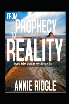 Paperback From Prophecy to Reality: How to bring vision to pass in your life Book