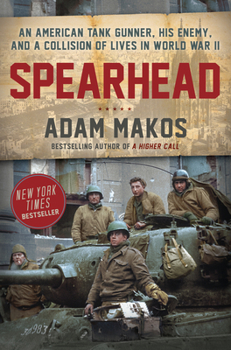 Hardcover Spearhead: An American Tank Gunner, His Enemy, and a Collision of Lives in World War II Book