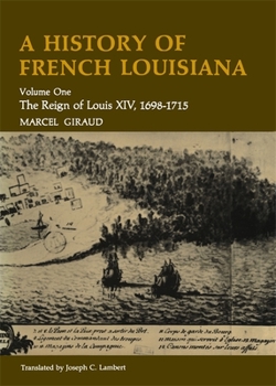 Hardcover A History of French Louisiana: The Reign of Louis XIV, 1698-1715 Book