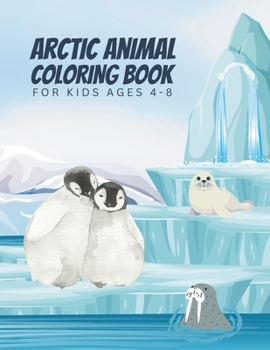 Paperback Arctic Animal Coloring Book For Kids Ages 4-8 Book