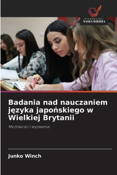 Paperback Badania nad nauczaniem j&#281;zyka japo&#324;skiego w Wielkiej Brytanii [Polish] Book