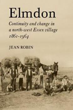 Hardcover Elmdon: Continuity and Change in a North-West Essex Village 1861-1964 Book